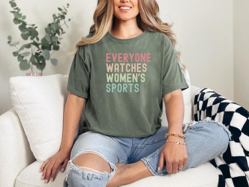 Everyone Watches Womens Sports Shirt, Women's Sports Supportive T-Shirt, Women In Sports Shirt, Womens Sports Apparel, Female Athlete Shirt