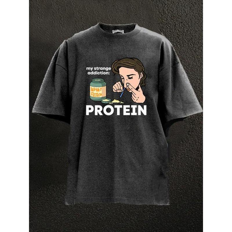 MY STRANGE ADDICTION PROTEIN WASHED GYM SHIRT for Him, Motivated Gym T-shirt, Fitness gift for Workout Enthusiasts, Weightlifters 6AJ